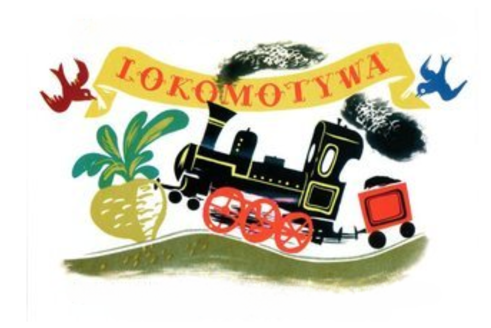 drawing of a train and a big turnip. two birds holding a banner that says Lokomotywa