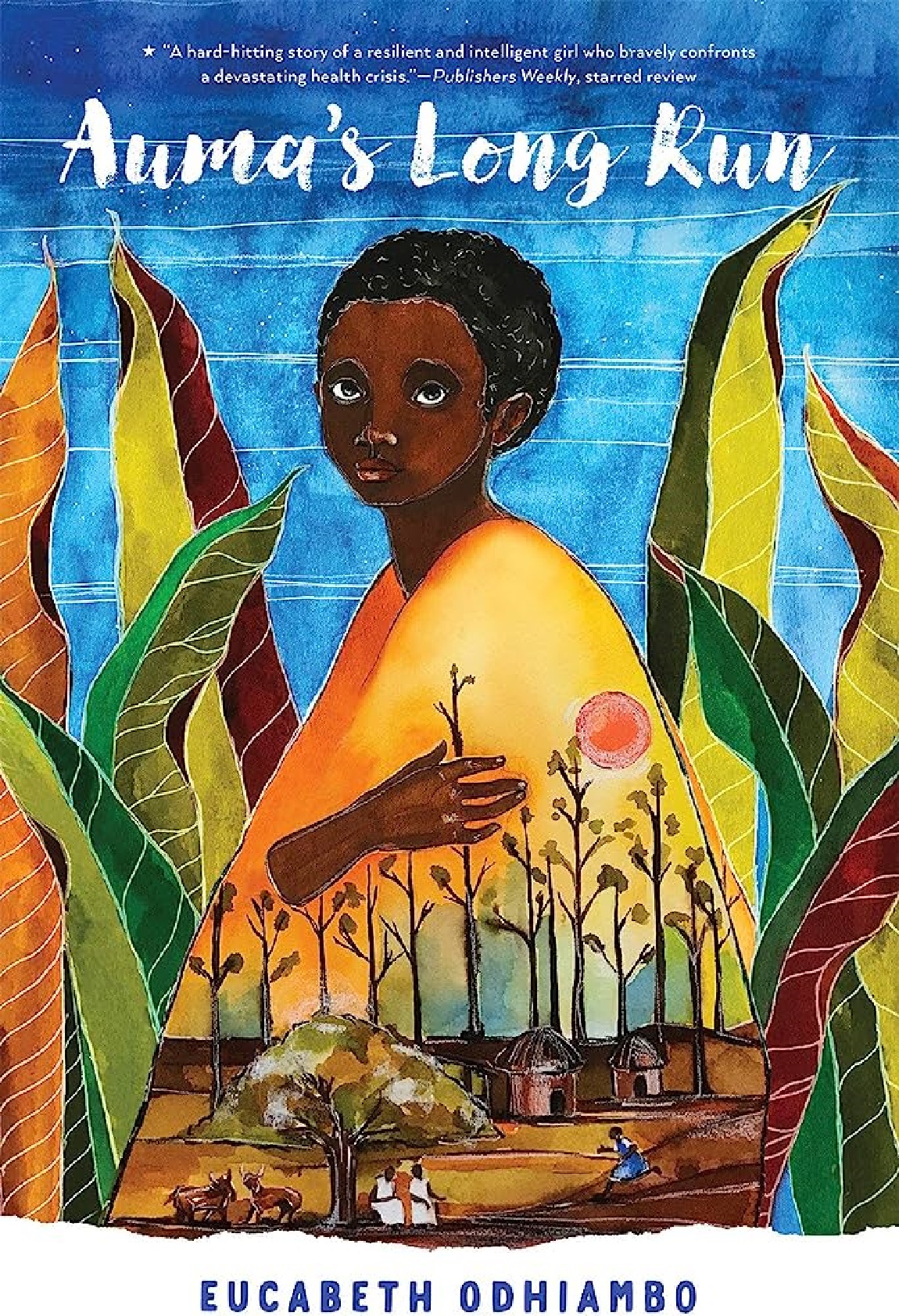 "A hard-hitting story of a resilient and intelligent young girl who bravely confronts a devastating health crisis"- Publisher's Weekly starred review. Auma's Long Run. Eucabeth Odhiambo. Cover art is a stylized painting of a young African girl in a yellow dress. The dress depicts trees and some huts. There are tall leaves to each side of her and the blue sky is behind her. 